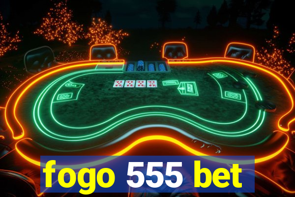 fogo 555 bet